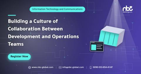 Building a Culture of Collaboration Between Development and Operations Teams