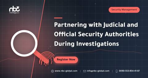 Partnering with Judicial and Official Security Authorities During Investigations
