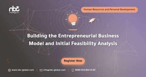 Building the Entrepreneurial Business Model and Initial Feasibility Analysis