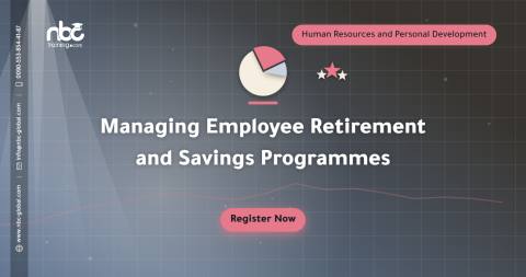 Managing Employee Retirement and Savings Programmes
