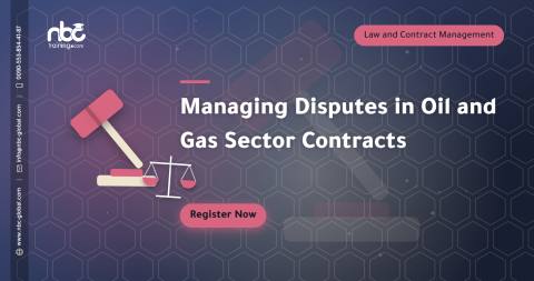 Managing Disputes in Oil and Gas Sector Contracts