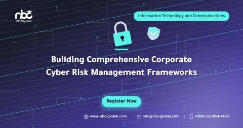 Building Comprehensive Corporate Cyber Risk Management Frameworks
