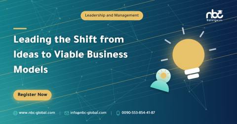 Leading the Shift from Ideas to Viable Business Models