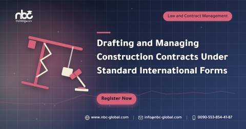 Drafting and Managing Construction Contracts Under Standard International Forms