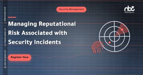 Managing Reputational Risk Associated with Security Incidents