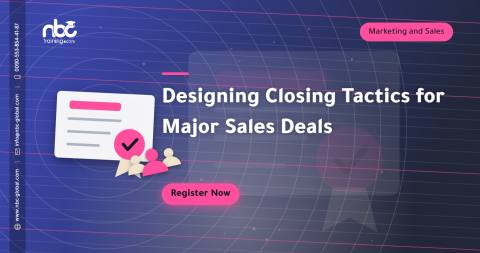 Designing Closing Tactics for Major Sales Deals