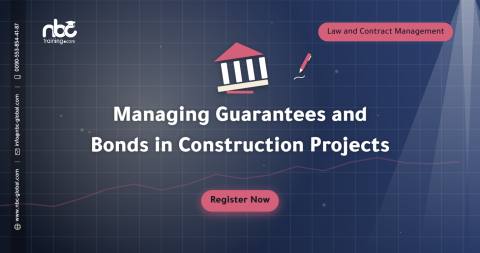 Managing Guarantees and Bonds in Construction Projects