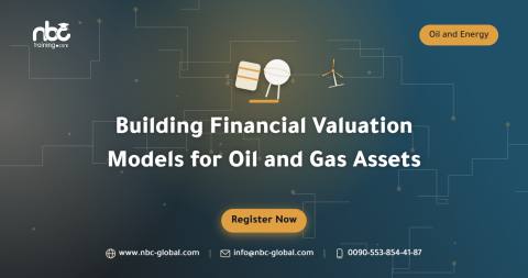 Building Financial Valuation Models for Oil and Gas Assets