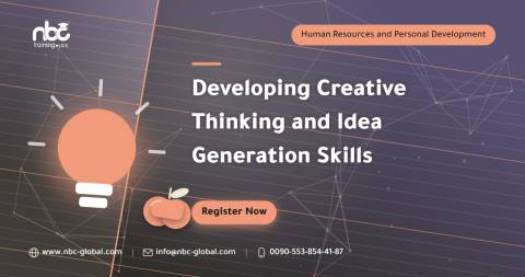 Developing Creative Thinking and Idea Generation Skills