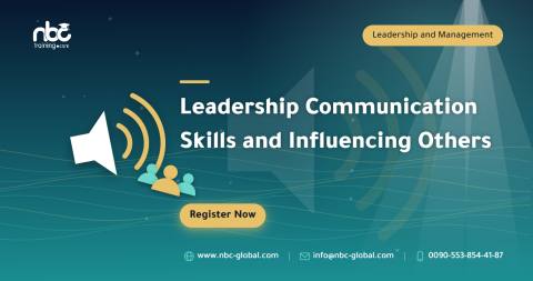 Leadership Communication Skills and Influencing Others