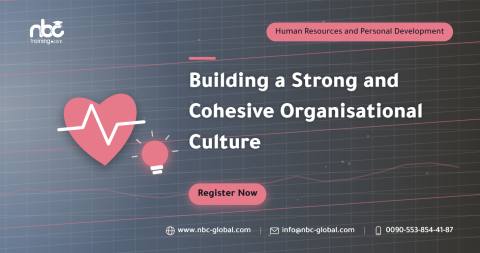 Building a Strong and Cohesive Organisational Culture