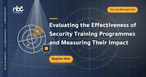 Evaluating the Effectiveness of Security Training Programmes and Measuring Their Impact