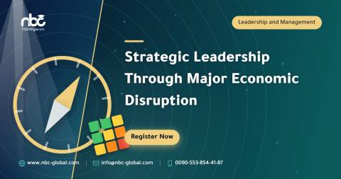 Strategic Leadership Through Major Economic Disruption