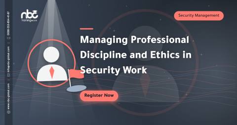 Managing Professional Discipline and Ethics in Security Work