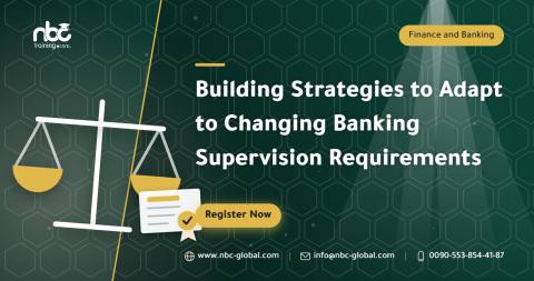 Building Strategies to Adapt to Changing Banking Supervision Requirements