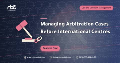Managing Arbitration Cases Before International Centres