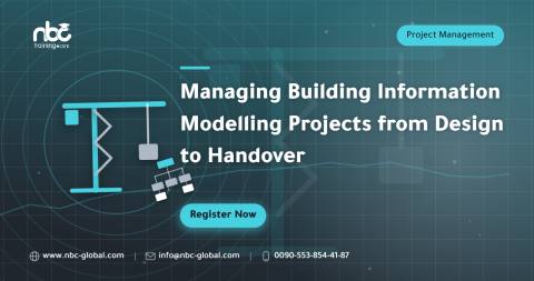 Managing Building Information Modelling Projects from Design to Handover