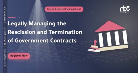 Legally Managing the Rescission and Termination of Government Contracts