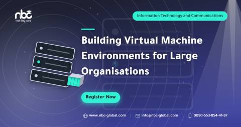 Building Virtual Machine Environments for Large Organisations