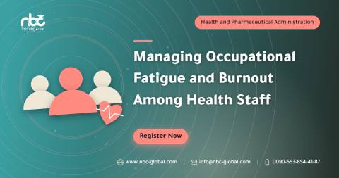 Managing Occupational Fatigue and Burnout Among Health Staff