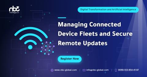 Managing Connected Device Fleets and Secure Remote Updates