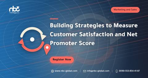 Building Strategies to Measure Customer Satisfaction and Net Promoter Score