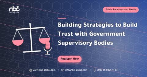 Building Strategies to Build Trust with Government Supervisory Bodies