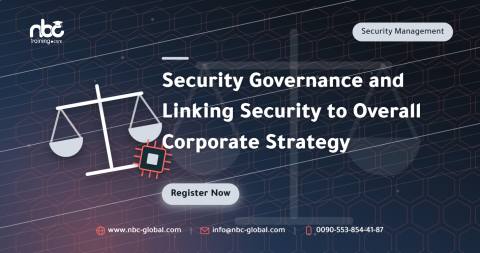 Security Governance and Linking Security to Overall Corporate Strategy