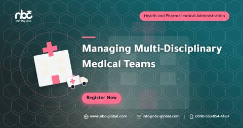 Managing Multi-Disciplinary Medical Teams