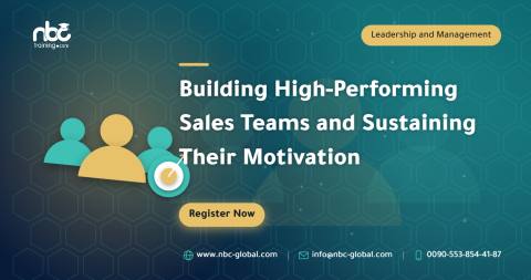 Building High-Performing Sales Teams and Sustaining Their Motivation