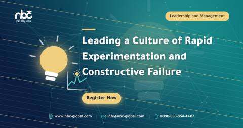 Leading a Culture of Rapid Experimentation and Constructive Failure
