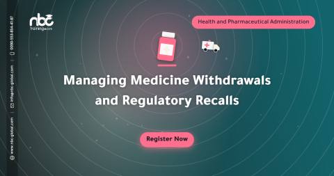 Managing Medicine Withdrawals and Regulatory Recalls