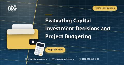 Evaluating Capital Investment Decisions and Project Budgeting