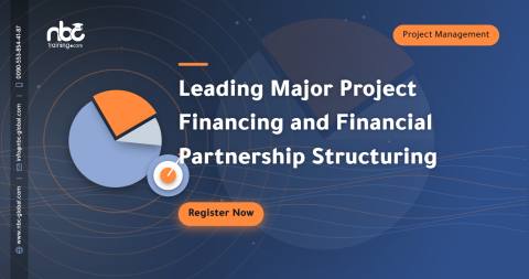 Leading Major Project Financing and Financial Partnership Structuring