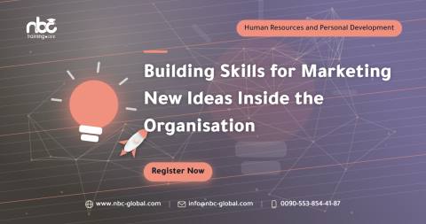 Building Skills for Marketing New Ideas Inside the Organisation