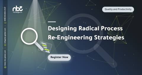 Designing Radical Process Re-Engineering Strategies