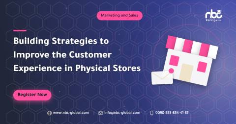 Building Strategies to Improve the Customer Experience in Physical Stores