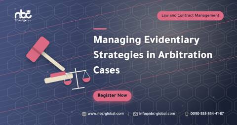 Managing Evidentiary Strategies in Arbitration Cases