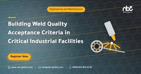 Building Weld Quality Acceptance Criteria in Critical Industrial Facilities
