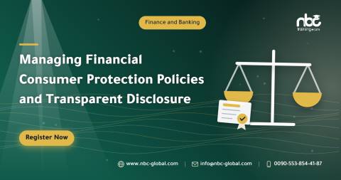 Managing Financial Consumer Protection Policies and Transparent Disclosure