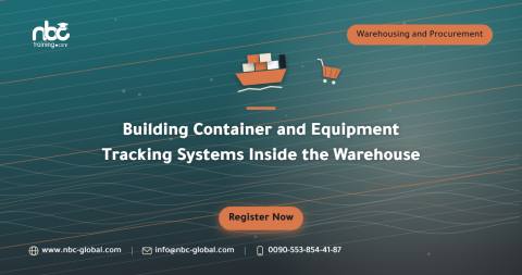 Building Container and Equipment Tracking Systems Inside the Warehouse