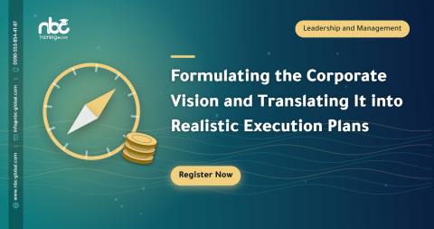 Formulating the Corporate Vision and Translating It into Realistic Execution Plans
