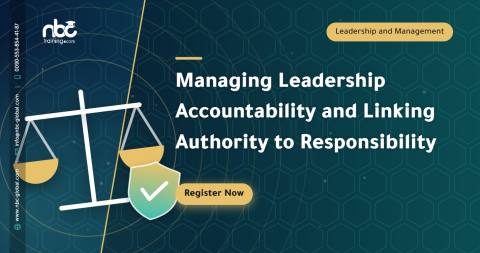 Managing Leadership Accountability and Linking Authority to Responsibility