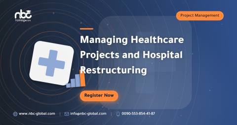 Managing Healthcare Projects and Hospital Restructuring