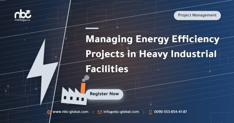 Managing Energy Efficiency Projects in Heavy Industrial Facilities
