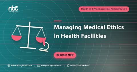 Managing Medical Ethics in Health Facilities