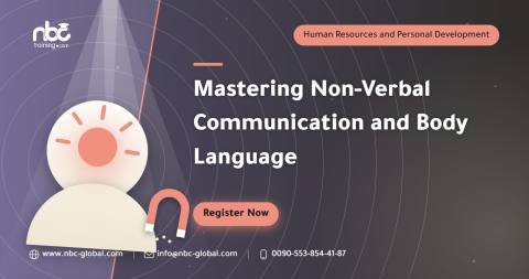 Mastering Non-Verbal Communication and Body Language