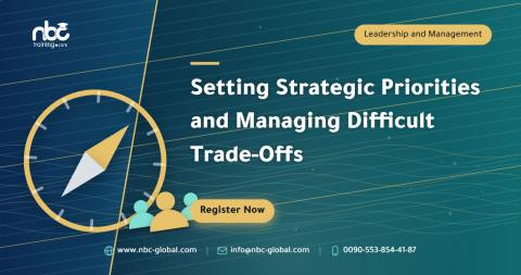 Setting Strategic Priorities and Managing Difficult Trade-Offs
