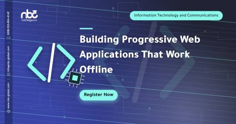 Building Progressive Web Applications That Work Offline