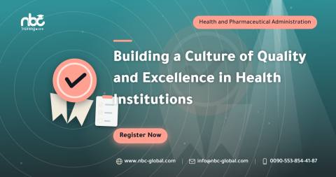 Building a Culture of Quality and Excellence in Health Institutions
